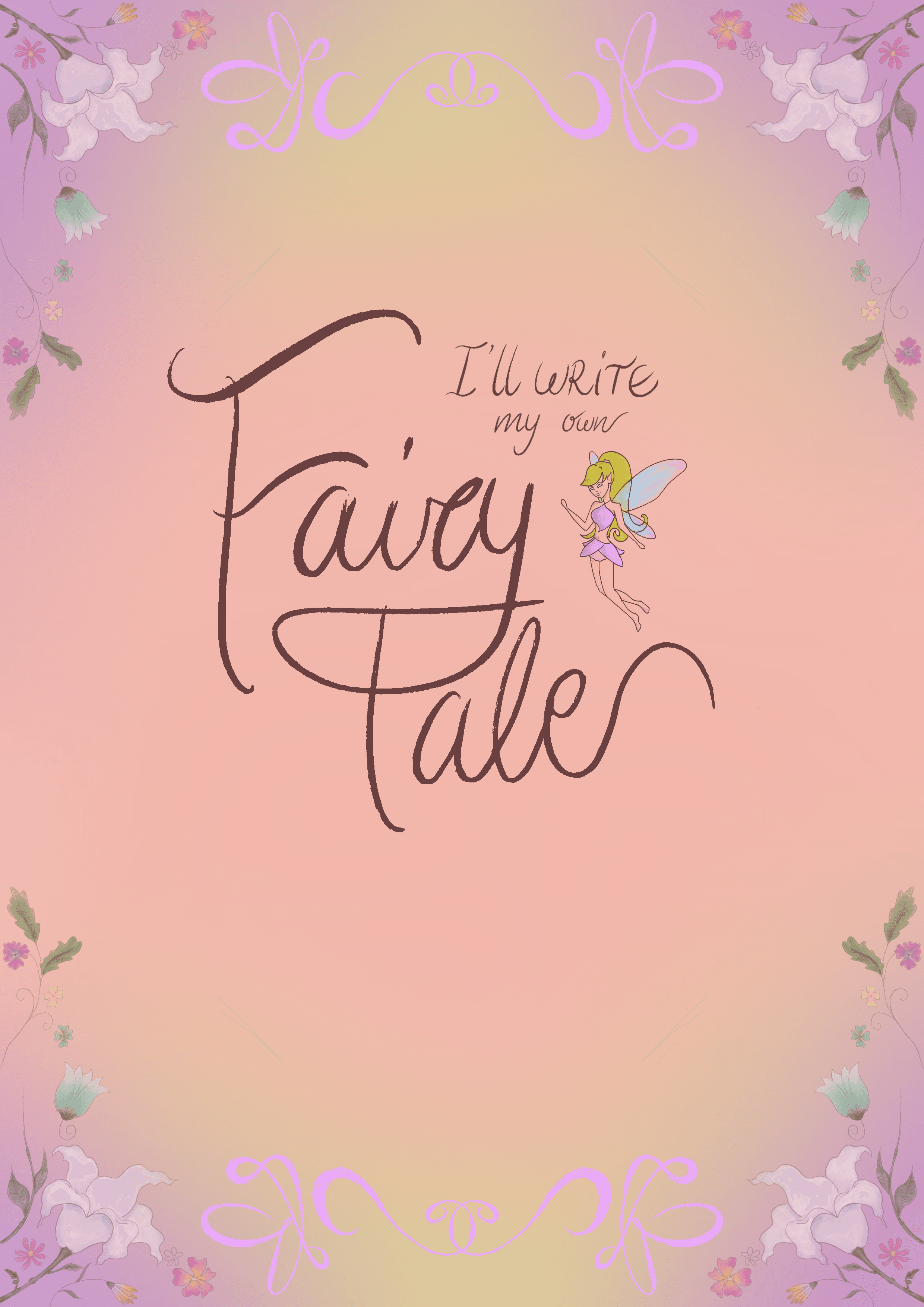 Poster con la scritta a mano “I'll write my own Fairy Tale”, una piccola fata bionda e una cornice di fiori su fondo sfumato rosa e lilla